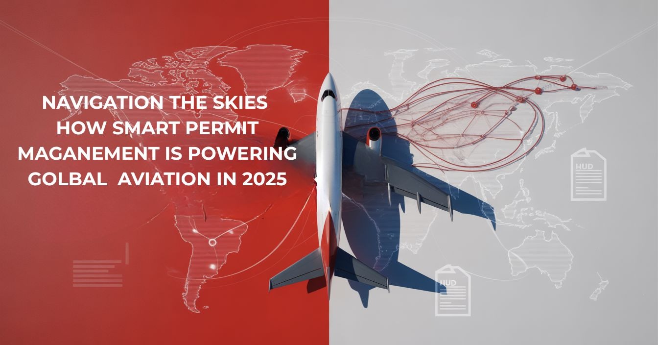 Navigating the Skies: How Smart Permit Management Is Powering Global Aviation in 2025